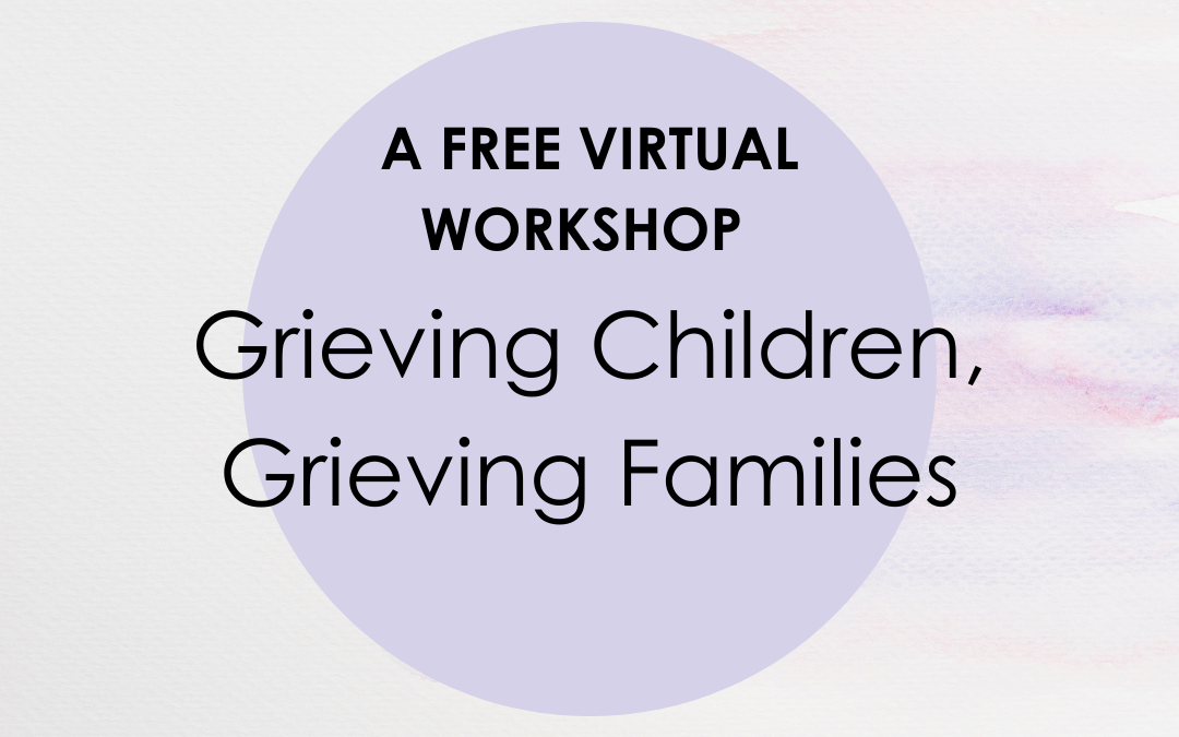 Grieving Children, Grieving Families Workshop